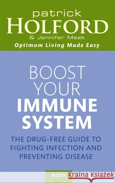 Boost Your Immune System: The drug-free guide to fighting infection and preventing disease Jennifer Meek 9780749953348