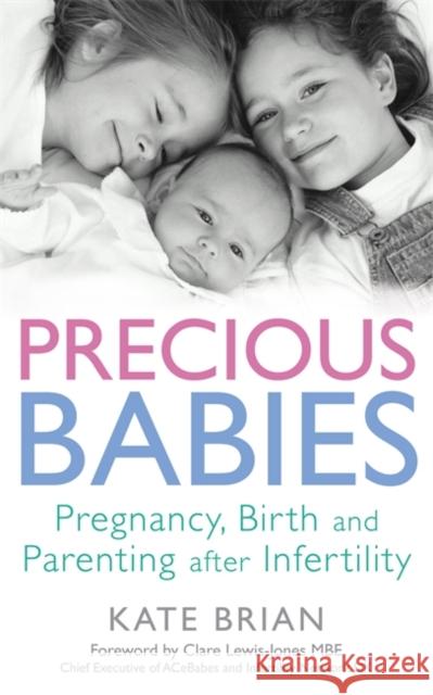 Precious Babies: Pregnancy, Birth and Parenting After Infertility Brian, Kate 9780749954017