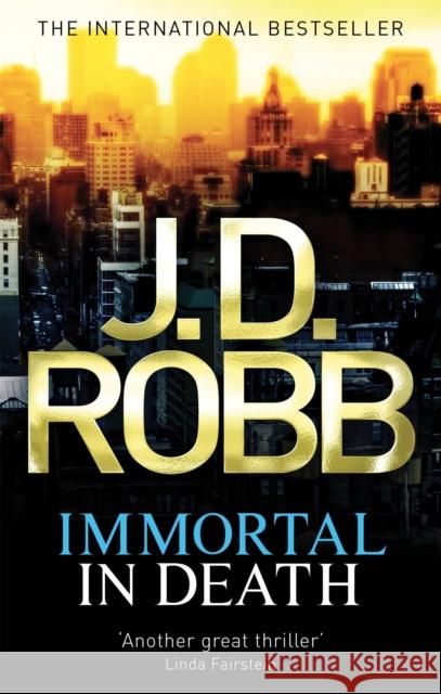 Immortal In Death: Crime and punishment is Lieutenant Eve Dallas's business. Murder her speciality. J. D. Robb 9780749954611 PIATKUS