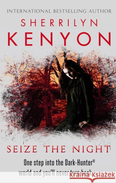 Seize The Night Sherrilyn Kenyon 9780749955359 Little, Brown Book Group