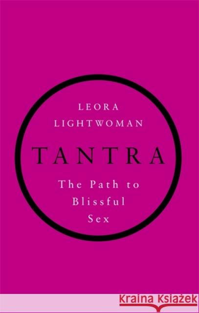 Tantra: The path to blissful sex Leora Lightwoman 9780749956134