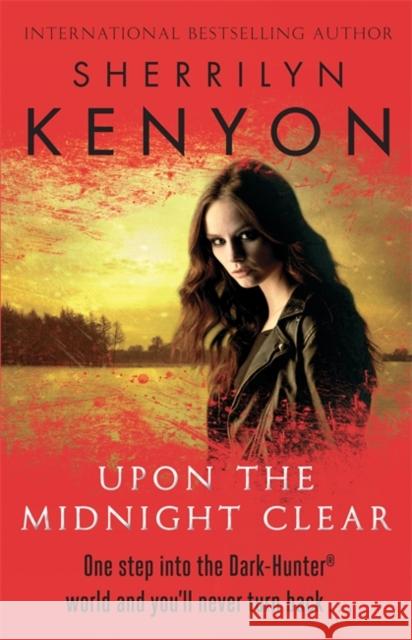 Upon The Midnight Clear Sherrilyn Kenyon 9780749956462 Little, Brown Book Group