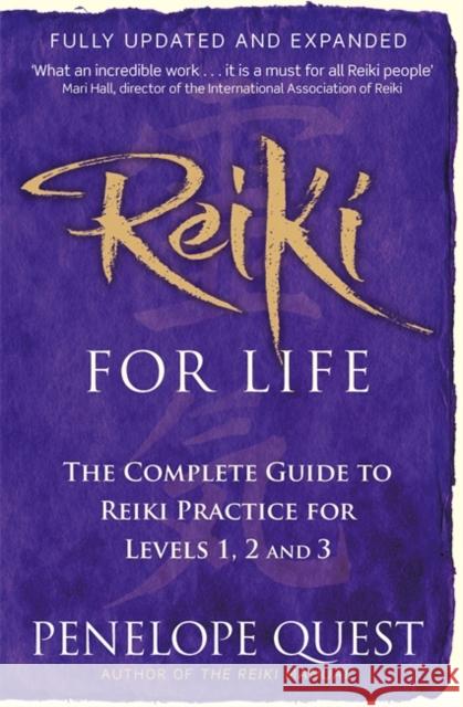 Reiki For Life: The complete guide to reiki practice for levels 1, 2 & 3 Penelope Quest 9780749956585