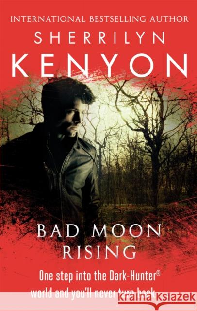 Bad Moon Rising Sherrilyn Kenyon 9780749956929 Little, Brown Book Group