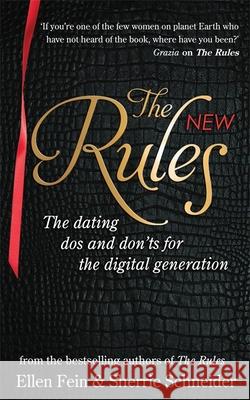 The New Rules: The dating dos and don'ts for the digital generation from the bestselling authors of The Rules Sherrie Schneider 9780749957247 Little, Brown Book Group