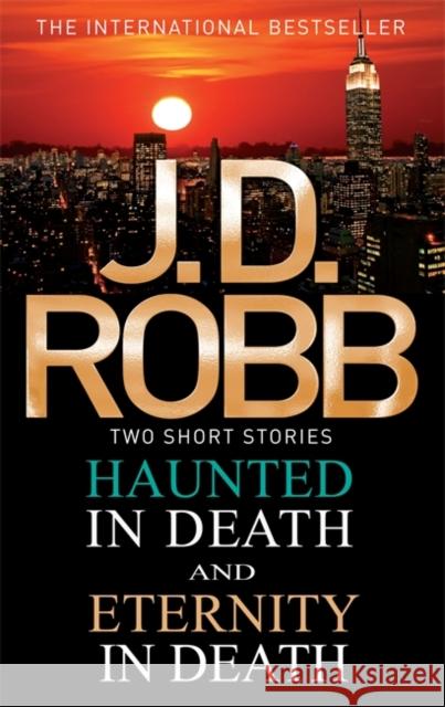 Haunted in Death/Eternity in Death J D Robb 9780749958480 Little, Brown Book Group