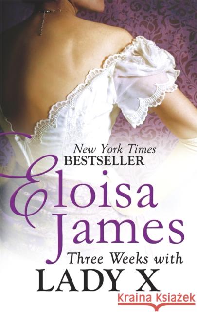 Three Weeks With Lady X Eloisa James 9780749959470 Little, Brown Book Group