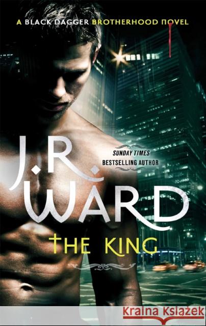 The King: Number 12 in series Ward, J. R. 9780749959609 PIATKUS BOOKS