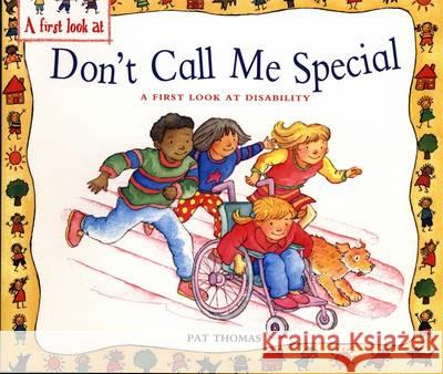 A First Look At: Disability: Don't Call Me Special Pat Thomas 9780750266468 Hachette Children's Group