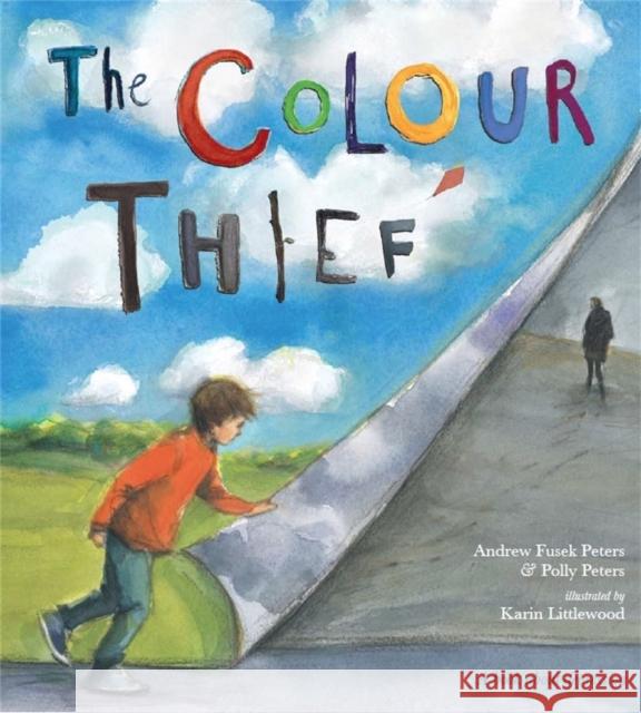 The Colour Thief: A family's story of depression Andrew Fusek Peters 9780750280532