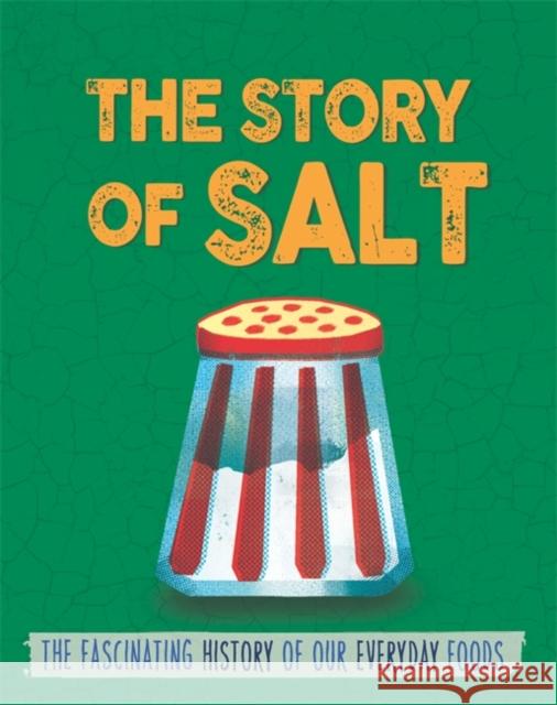 The Story of Food: Salt Alex Woolf 9780750299817