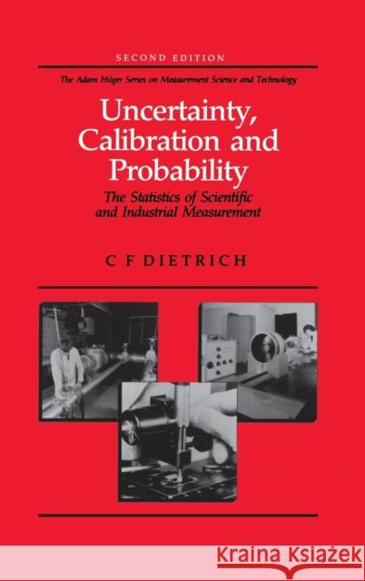 Uncertainty, Calibration and Probability: The Statistics of Scientific and Industrial Measurement Dietrich, C. F. 9780750300605 Institute of Physics Publishing