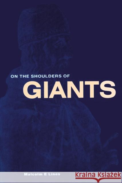 On the Shoulders of Giants Malcolm E. Lines M. E. Lines 9780750301039 Institute of Physics Publishing