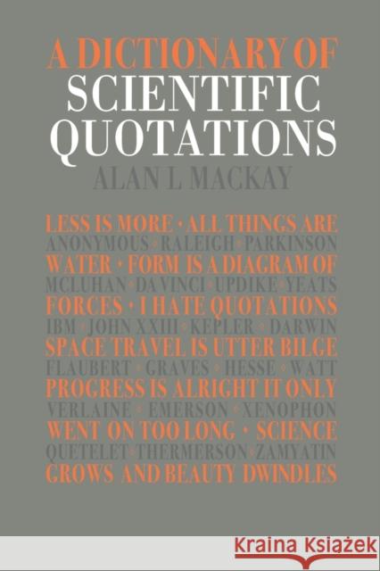 A Dictionary of Scientific Quotations A. L. MacKay MacKay                                   MacKay L. MacKay 9780750301060 Taylor & Francis Group