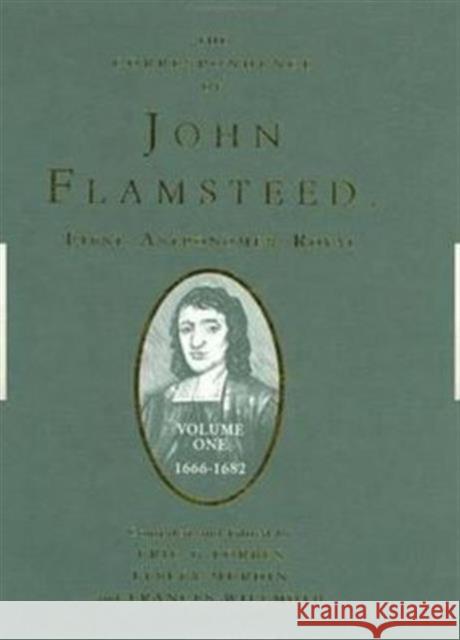 The Correspondence of John Flamsteed, the First Astronomer Royal: Volume 1 Forbes, Eric Gray 9780750301473 Institute of Physics Publishing