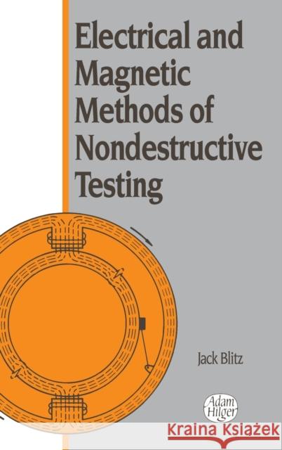 Electrical and Magnetic Methods of Nondestructive Testing Jack Blitz 9780750301480 Taylor & Francis Group