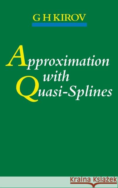 Approximation with Quasi-Splines G. H. Kirov 9780750301817 Institute of Physics Publishing