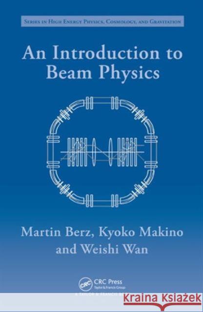 An Introduction to Beam Physics Martin Berz M. Berz K. Makino 9780750302630