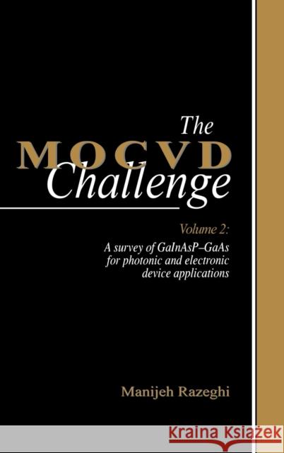 The Mocvd Challenge: Volume 2: A Survey of Gainasp-GAAS for Photonic and Electronic Device Applications Razeghi, Manijeh 9780750303095 Taylor & Francis Group