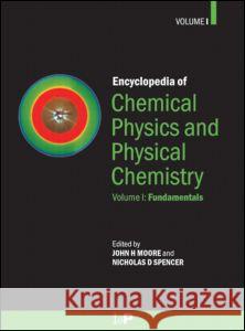 Encyclopedia of Chemical Physics and Physical Chemistry - 3 Volume Set John H. Moore Nicholas Spencer Jack Moore 9780750303132 Institute of Physics Publishing