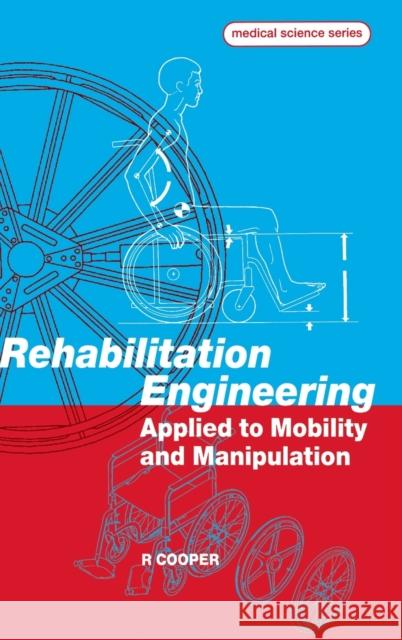 Rehabilitation Engineering Applied to Mobility and Manipulation Rory A Cooper   9780750303439 Taylor & Francis