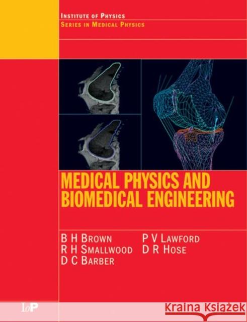 Medical Physics and Biomedical Engineering B. H. Brown Smallwood R H                            Barber D C 9780750303682 Taylor & Francis Group