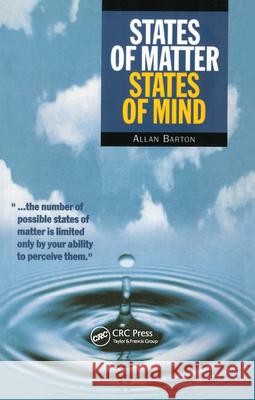 States of Matter, States of Mind A. Barton Andrew Slocombe Allan Barton 9780750304184