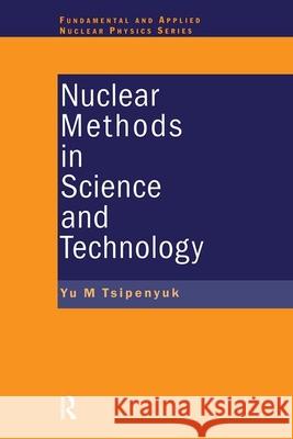 Nuclear Methods in Science and Technology Yu M. Tsipenyuk D. a. Bradley Yuri M. Tsipenyuk 9780750304221