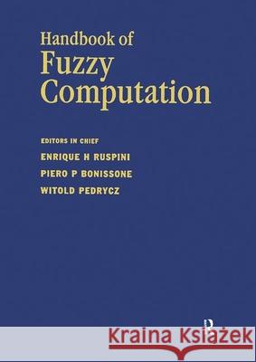 Handbook of Fuzzy Computation E Ruspini P Bonissone W Pedrycz 9780750304276 Taylor & Francis