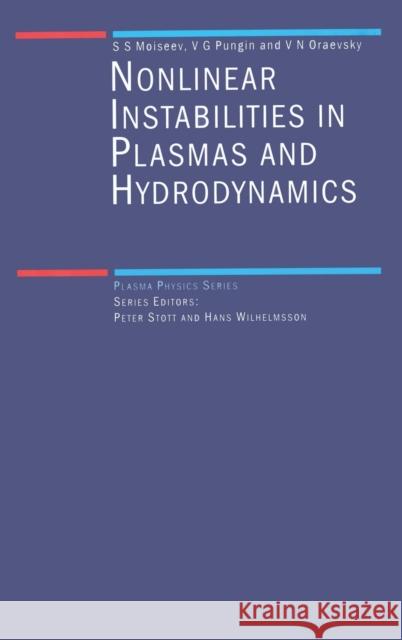 Non-Linear Instabilities in Plasmas and Hydrodynamics S. S. Moiseev V. N. Oraevsky Pungin V G 9780750304832