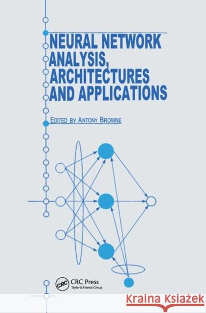 Neural Network Analysis, Architectures and Applications A. Browne 9780750304993 Institute of Physics Publishing