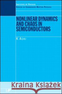 Nonlinear Dynamics and Chaos in Semiconductors  9780750305143 Institute of Physics Publishing