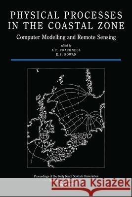 Physical Processes in the Coastal Zone: Computer Modelling and Remote Sensing A. Cracknell Cracknell Cracknell Arthur P. Cracknell 9780750305631 Taylor & Francis