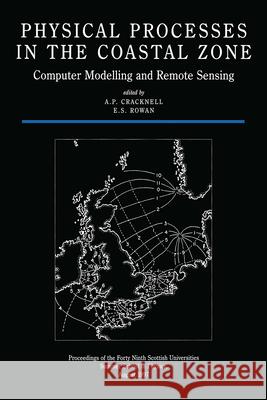 Physical Processes in the Coastal Zone: Computer Modelling and Remote Sensing A. Cracknell Cracknell Cracknell Arthur P. Cracknell 9780750305631