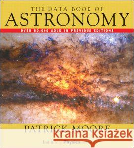 The Data Book of Astronomy Patrick Moore   9780750306201 Taylor & Francis