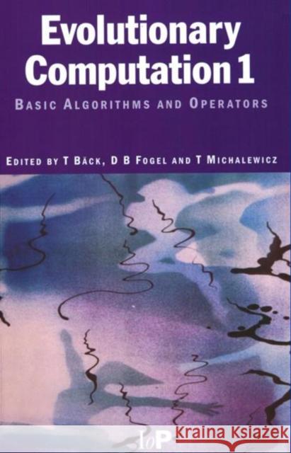 Evolutionary Computation 1: Basic Algorithms and Operators Baeck, Thomas 9780750306645 TAYLOR & FRANCIS LTD