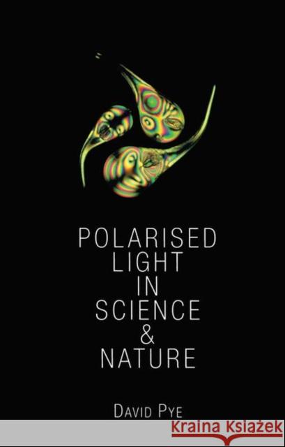 Polarised Light Pye, J. David 9780750306737 Institute of Physics Publishing