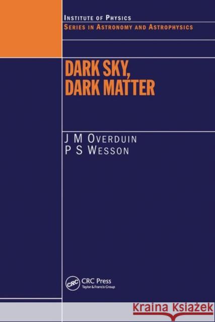 Dark Sky, Dark Matter J. M. Overduin Paul S. Wesson 9780750306843 Institute of Physics Publishing
