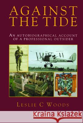 Against the Tide: An Autobiographical Account of a Professional Outsider Woods, L. C. 9780750306904 Institute of Physics Publishing