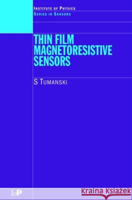 Thin Film Magnetoresistive Sensors Slawomir Tumanski 9780750307024 TAYLOR & FRANCIS LTD