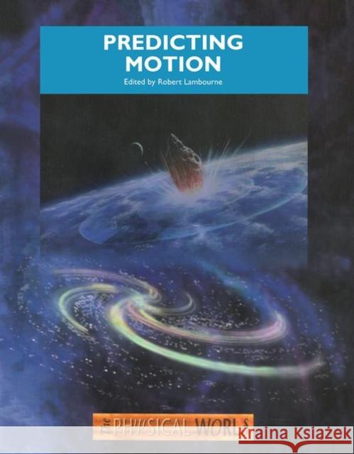 Predicting Motion D. Lambourne 9780750307161 Institute of Physics Publishing