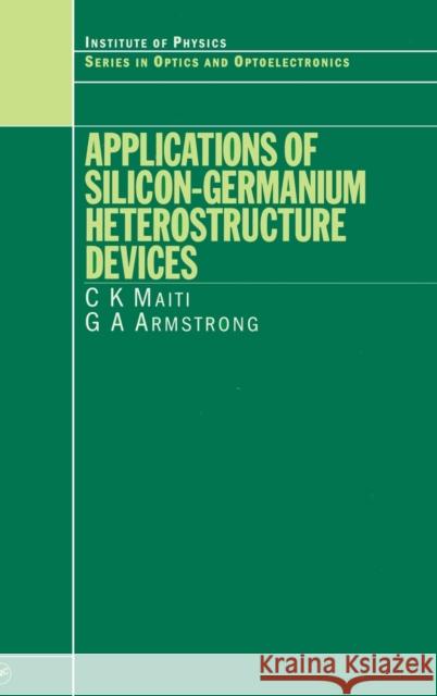 Applications of Silicon-Germanium Heterostructure Devices  9780750307239 Institute of Physics Publishing