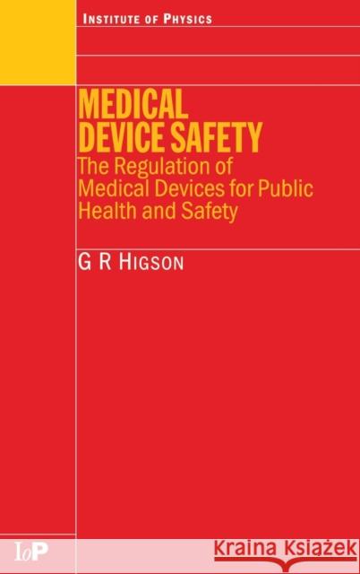 Medical Device Safety: The Regulation of Medical Devices for Public Health and Safety Higson, G. R. 9780750307680 Taylor & Francis