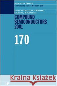 Compound Semiconductors 2001 Arakawa Arakawa Y. Arakawa Y. Arakawa 9780750308564 Taylor & Francis