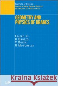 Geometry and Physics of Branes U. Bruzzo Vittorio Gorini U. Moschella 9780750308632 Institute of Physics Publishing