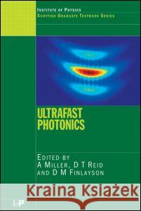 Ultrafast Photonics: Proceedings of the Fifty-Sixth Scottish Universities Summer School in Physics St Andrews, September 2002 Miller, A. 9780750309042 Taylor & Francis