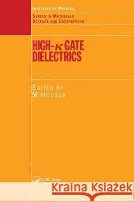 High K Gate Dielectrics Houssa, Michel 9780750309066 Institute of Physics Publishing