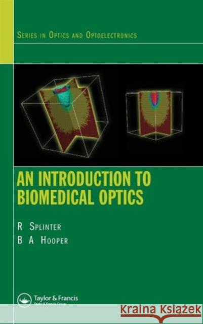 An Introduction to Biomedical Optics Robert Splinter Brett A. Hooper 9780750309387 Taylor & Francis Group
