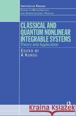 Classical and Quantum Nonlinear Integrable Systems: Theory and Application Kundu, A. 9780750309592 Taylor & Francis