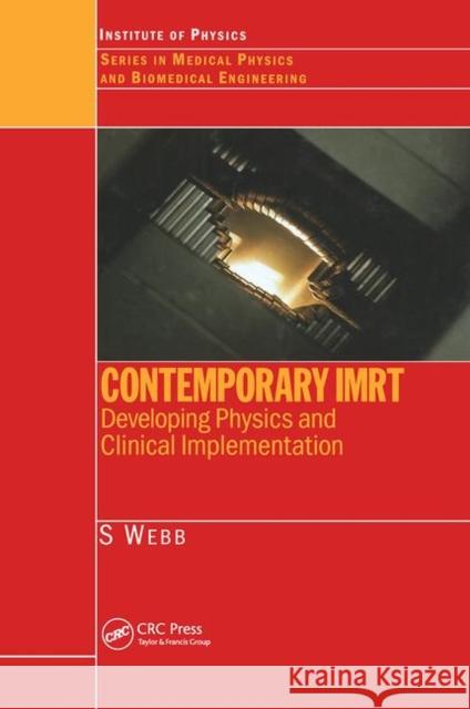 Contemporary Imrt: Developing Physics and Clinical Implementation S. Webb Steve Webb Webb Webb 9780750310048 Taylor & Francis Group